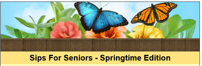 Sips For Seniors – Springtime Edition